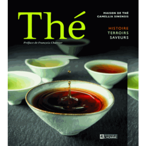 Thé - Histoire, terroirs, saveurs - J. Racine