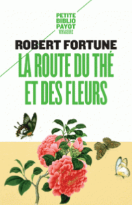 La route du thé et des fleurs - Robert Fortune